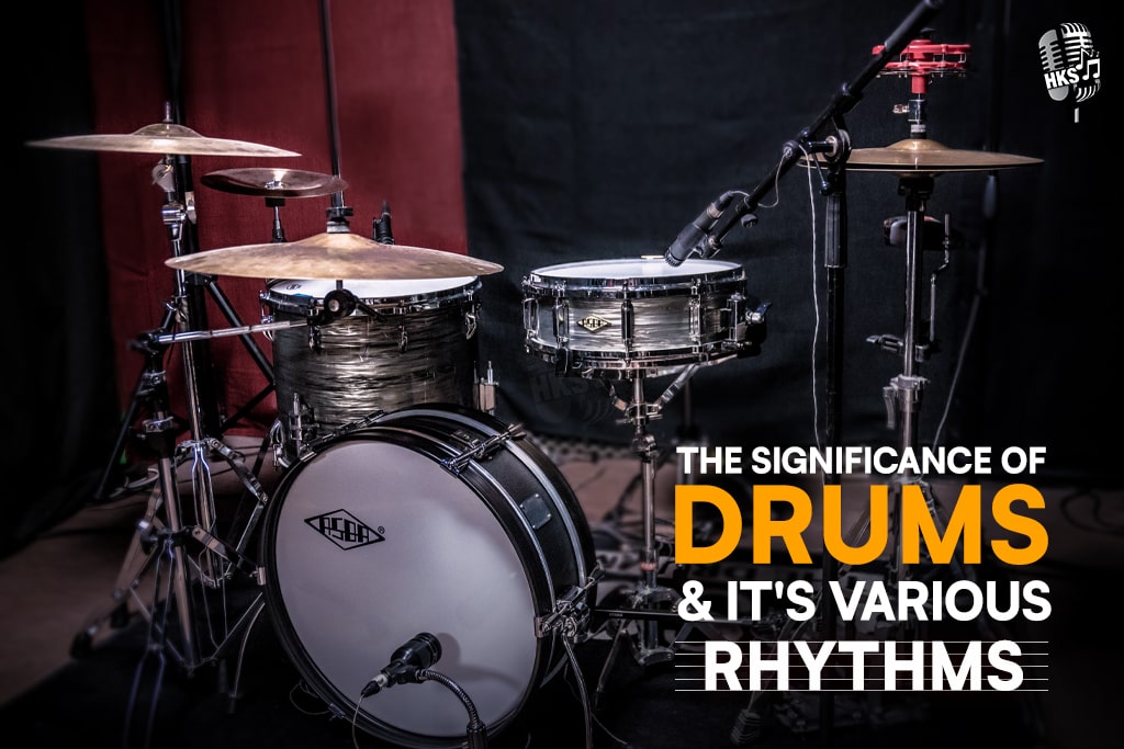 The Significance Of Drums & It's Various Rhythms